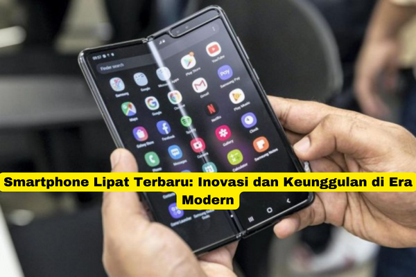 Smartphone Lipat Terbaru Inovasi dan Keunggulan di Era Modern