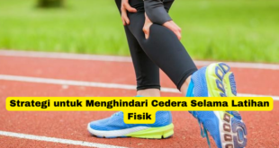 Strategi untuk Menghindari Cedera Selama Latihan Fisik