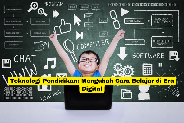 Teknologi Pendidikan Mengubah Cara Belajar di Era Digital