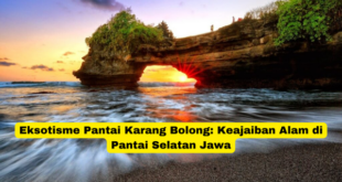 Eksotisme Pantai Karang Bolong Keajaiban Alam di Pantai Selatan Jawa