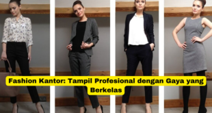 Fashion Kantor Tampil Profesional dengan Gaya yang Berkelas