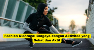 Fashion Olahraga Bergaya dengan Aktivitas yang Sehat dan Aktif