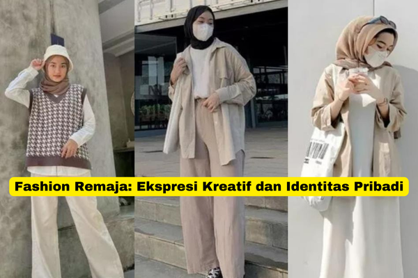 Fashion Remaja Ekspresi Kreatif dan Identitas Pribadi