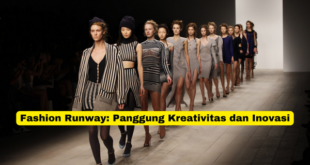 Fashion Runway Panggung Kreativitas dan Inovasi