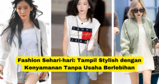 Fashion Sehari-hari Tampil Stylish dengan Kenyamanan Tanpa Usaha Berlebihan