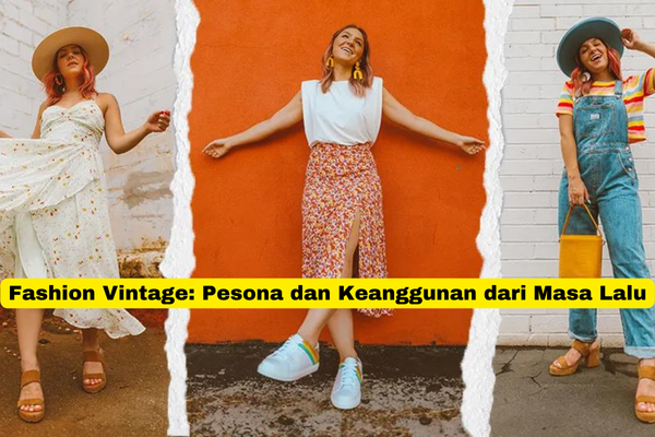 Fashion Vintage Pesona dan Keanggunan dari Masa Lalu