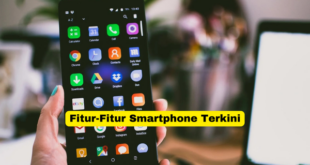 Fitur-Fitur Smartphone Terkini