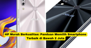 HP Murah Berkualitas Panduan Memilih Smartphone Terbaik di Bawah 2 Juta