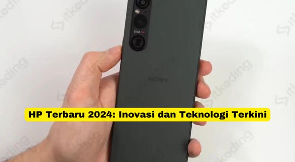 HP Terbaru 2024 Inovasi dan Teknologi Terkini