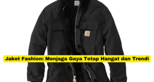 Jaket Fashion Menjaga Gaya Tetap Hangat dan Trendi