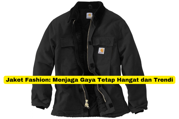 Jaket Fashion Menjaga Gaya Tetap Hangat dan Trendi