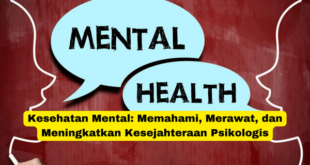 Kesehatan Mental Memahami, Merawat, dan Meningkatkan Kesejahteraan Psikologis