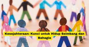 Kesejahteraan Kunci untuk Hidup Seimbang dan Bahagia