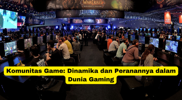 Komunitas Game Dinamika dan Peranannya dalam Dunia Gaming