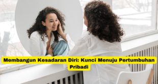 Membangun Kesadaran Diri Kunci Menuju Pertumbuhan Pribadi