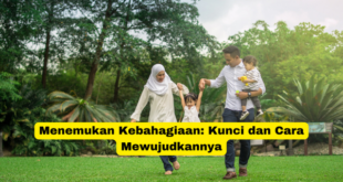 Menemukan Kebahagiaan Kunci dan Cara Mewujudkannya