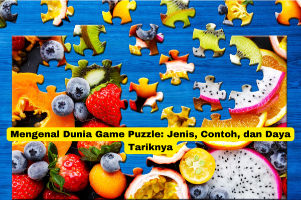 Mengenal Dunia Game Puzzle: Jenis, Contoh, dan Daya Tariknya | yuscuti.com