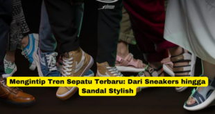 Mengintip Tren Sepatu Terbaru Dari Sneakers hingga Sandal Stylish