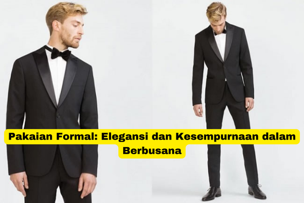 Pakaian Formal Elegansi dan Kesempurnaan dalam Berbusana