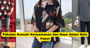 Pakaian Kasual Kenyamanan dan Gaya dalam Satu Paket