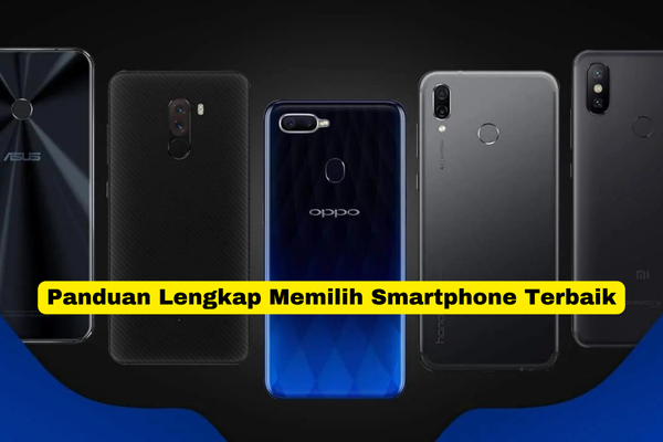 Panduan Lengkap Memilih Smartphone Terbaik