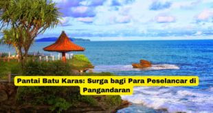 Pantai Batu Karas Surga bagi Para Peselancar di Pangandaran