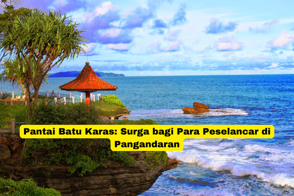 Pantai Batu Karas Surga bagi Para Peselancar di Pangandaran