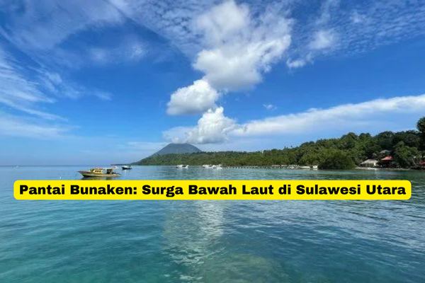 Pantai Bunaken Surga Bawah Laut di Sulawesi Utara