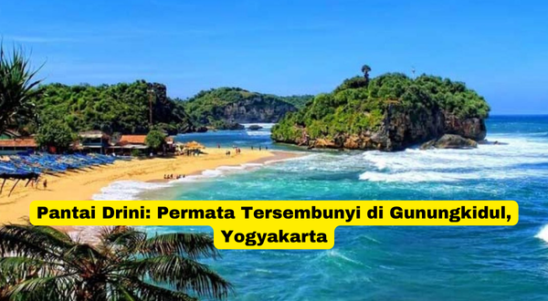 Pantai Drini Permata Tersembunyi di Gunungkidul, Yogyakarta