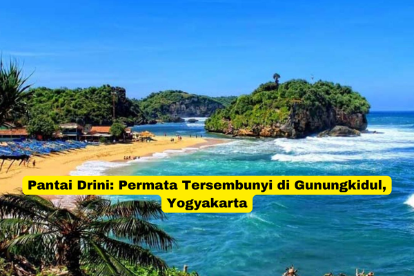 Pantai Drini Permata Tersembunyi di Gunungkidul, Yogyakarta