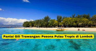 Pantai Gili Trawangan Pesona Pulau Tropis di Lombok