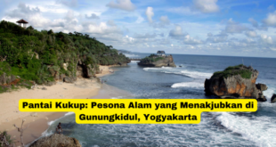 Pantai Kukup Pesona Alam yang Menakjubkan di Gunungkidul, Yogyakarta