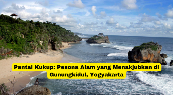 Pantai Kukup Pesona Alam yang Menakjubkan di Gunungkidul, Yogyakarta