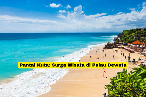 Pantai Kuta Surga Wisata di Pulau Dewata