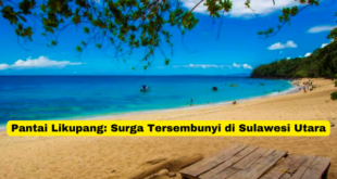 Pantai Likupang Surga Tersembunyi di Sulawesi Utara