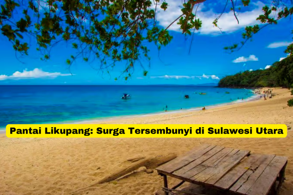 Pantai Likupang Surga Tersembunyi di Sulawesi Utara