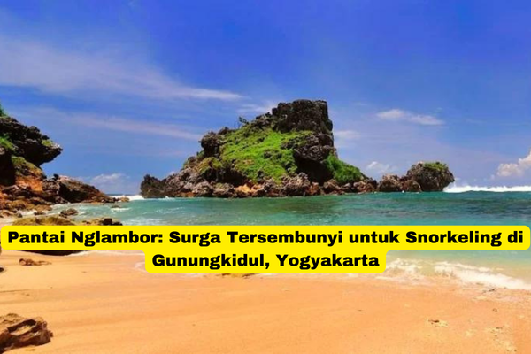 Pantai Nglambor Surga Tersembunyi untuk Snorkeling di Gunungkidul, Yogyakarta