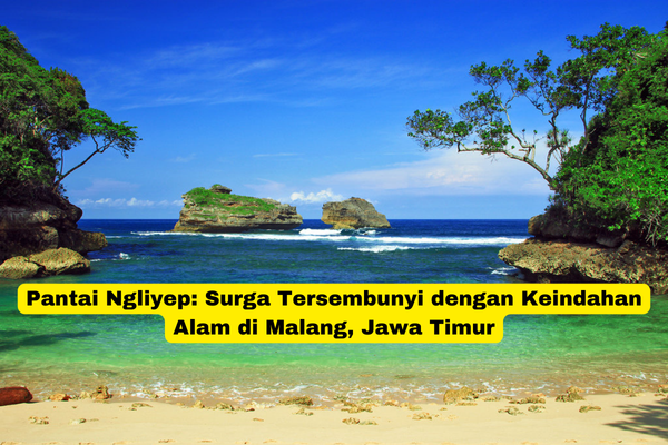 Pantai Ngliyep Surga Tersembunyi dengan Keindahan Alam di Malang, Jawa Timur