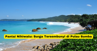 Pantai Nihiwatu Surga Tersembunyi di Pulau Sumba