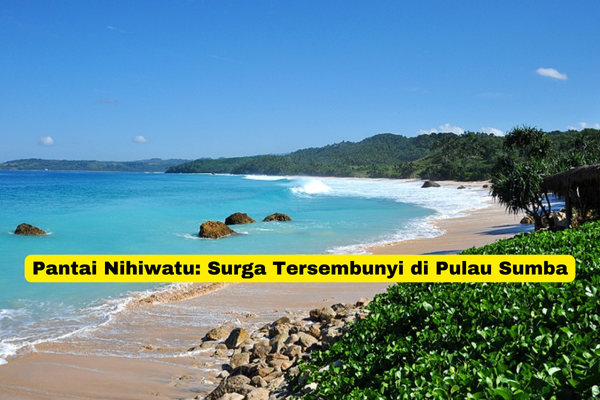 Pantai Nihiwatu Surga Tersembunyi di Pulau Sumba