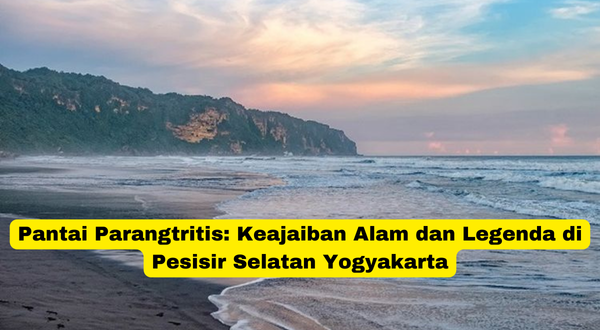 Pantai Parangtritis Keajaiban Alam dan Legenda di Pesisir Selatan Yogyakarta