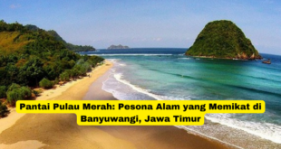 Pantai Pulau Merah Pesona Alam yang Memikat di Banyuwangi, Jawa Timur