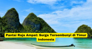 Pantai Raja Ampat Surga Tersembunyi di Timur Indonesia