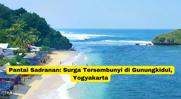 Pantai Sadranan Surga Tersembunyi di Gunungkidul, Yogyakarta