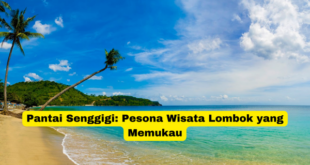 Pantai Senggigi Pesona Wisata Lombok yang Memukau