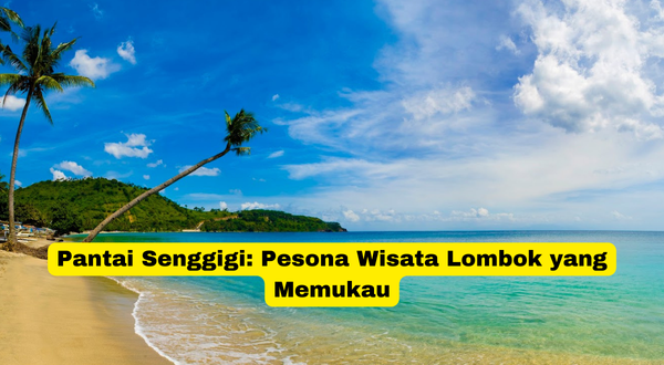 Pantai Senggigi Pesona Wisata Lombok yang Memukau