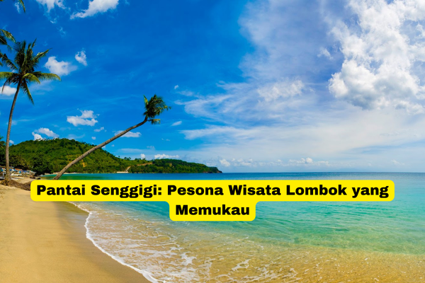 Pantai Senggigi Pesona Wisata Lombok yang Memukau