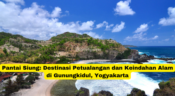 Pantai Siung Destinasi Petualangan dan Keindahan Alam di Gunungkidul, Yogyakarta