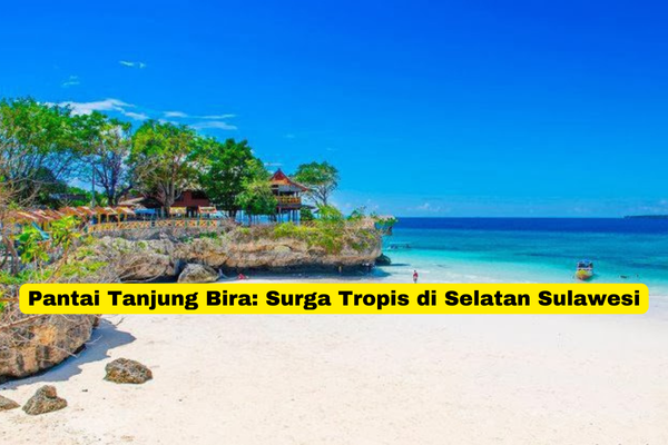 Pantai Tanjung Bira Surga Tropis di Selatan Sulawesi