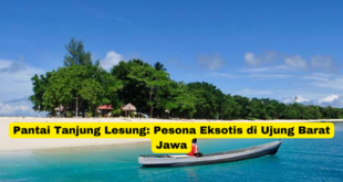 Pantai Tanjung Lesung Pesona Eksotis di Ujung Barat Jawa